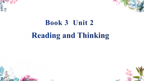 Book3 Unit2 Reading and Thinking